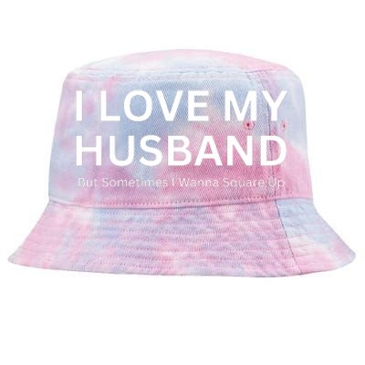 I Love My Husband But Sometimes I Wanna Square Up Tie-Dyed Bucket Hat