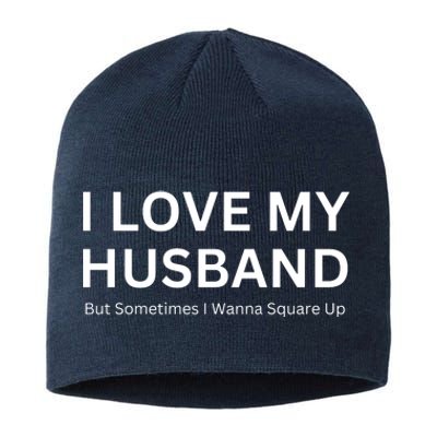 I Love My Husband But Sometimes I Wanna Square Up Sustainable Beanie