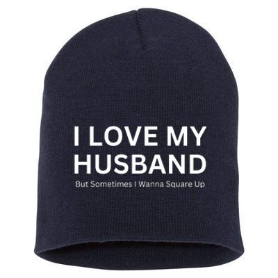 I Love My Husband But Sometimes I Wanna Square Up Short Acrylic Beanie