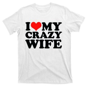 I Love My Crazy Wife With Heart T-Shirt