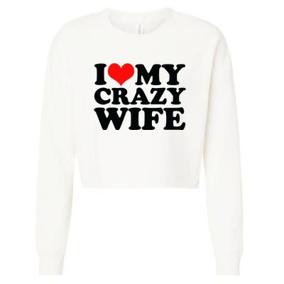 I Love My Crazy Wife With Heart Cropped Pullover Crew