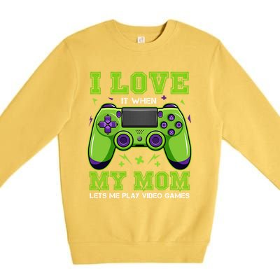 I Love My Mom Funny Sarcastic Video Games Gift Tee Gift Premium Crewneck Sweatshirt