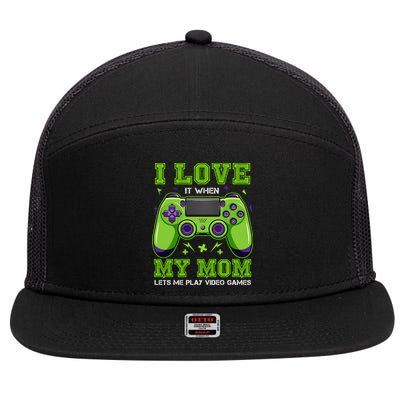 I Love My Mom Funny Sarcastic Video Games Gift Tee Gift 7 Panel Mesh Trucker Snapback Hat