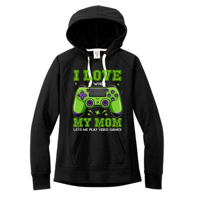 I Love My Mom Funny Sarcastic Video Games Gift Tee Gift Women's Fleece Hoodie