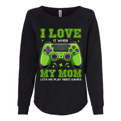 I Love My Mom Funny Sarcastic Video Games Gift Tee Gift Womens California Wash Sweatshirt