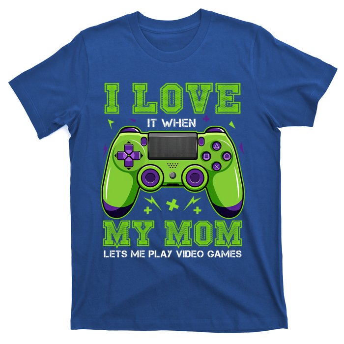 I Love My Mom Funny Sarcastic Video Games Gift Tee Gift T-Shirt