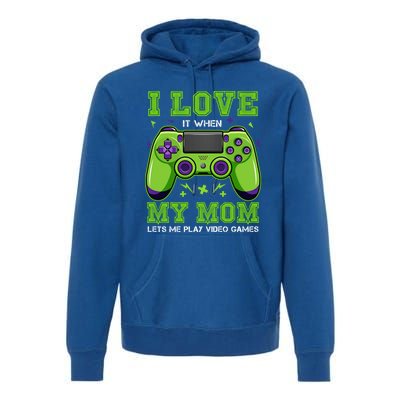 I Love My Mom Funny Sarcastic Video Games Gift Tee Gift Premium Hoodie