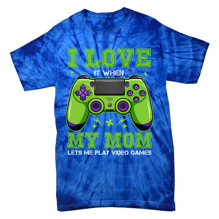 I Love My Mom Funny Sarcastic Video Games Gift Tee Gift Tie-Dye T-Shirt