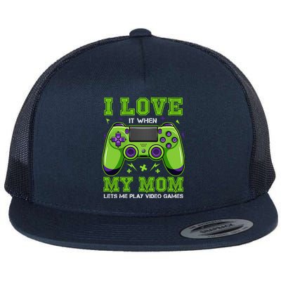 I Love My Mom Funny Sarcastic Video Games Gift Tee Gift Flat Bill Trucker Hat