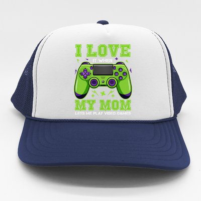 I Love My Mom Funny Sarcastic Video Games Gift Tee Gift Trucker Hat