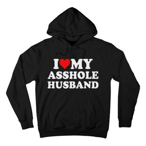 I Love My Asshole Husband Hoodie