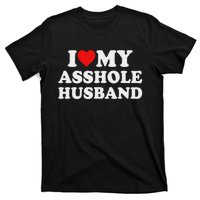 I Love My Asshole Husband T-Shirt