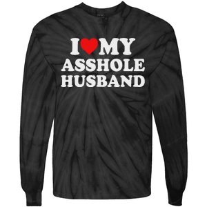 I Love My Asshole Husband Tie-Dye Long Sleeve Shirt