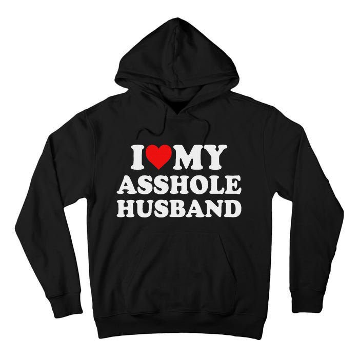 I Love My Asshole Husband Tall Hoodie