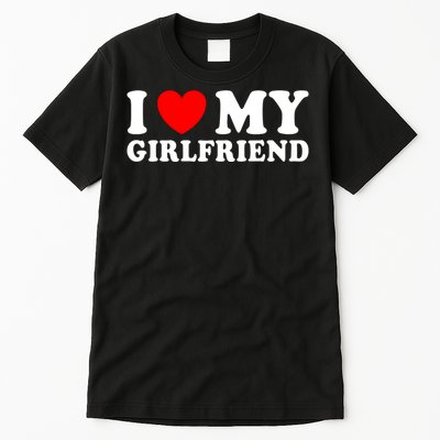 I Love My Girlfriend I Heart My Girlfriend Funny Gift Tall T-Shirt