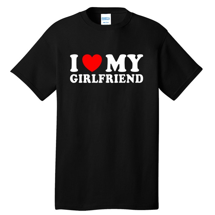 I Love My Girlfriend I Heart My Girlfriend Funny Gift Tall T-Shirt