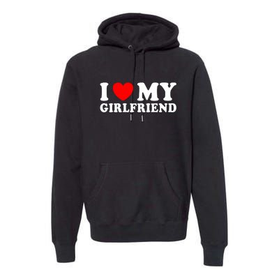 I Love My Girlfriend I Heart My Girlfriend Funny Gift Premium Hoodie