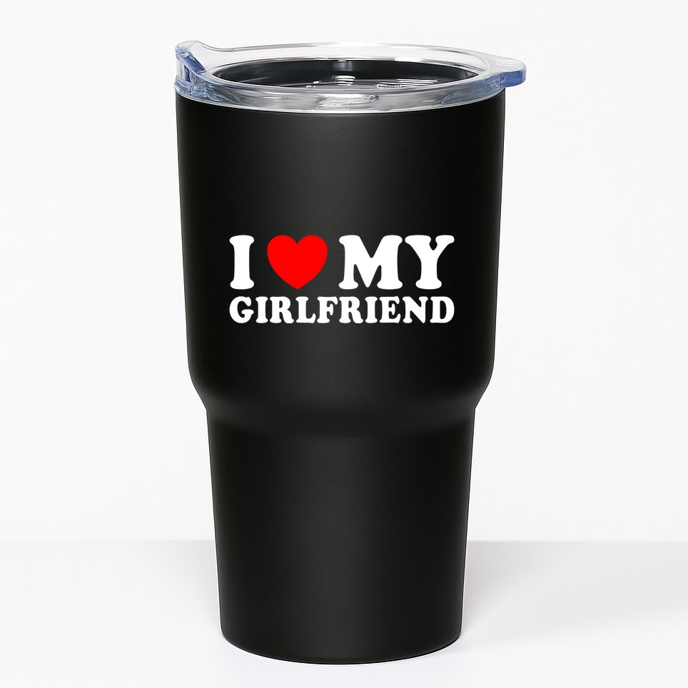 I Love My Girlfriend I Heart My Girlfriend Funny Gift Tumbler