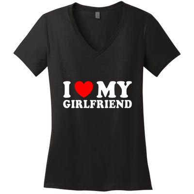 I Love My Girlfriend I Heart My Girlfriend Funny Gift Women's V-Neck T-Shirt