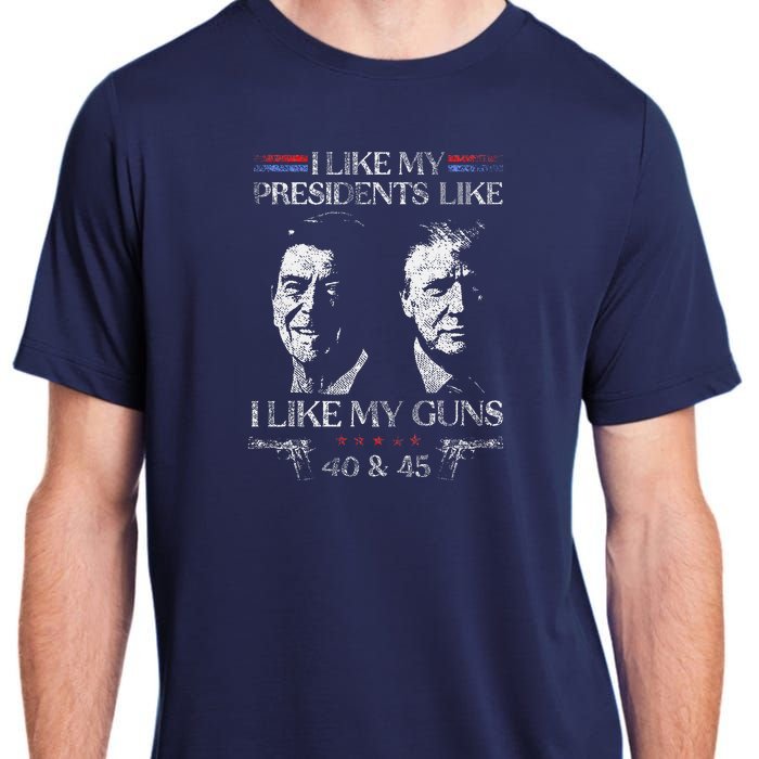 I Like My Presidents Like I Like My Guns 40 45 Adult ChromaSoft Performance T-Shirt