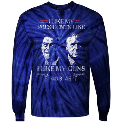 I Like My Presidents Like I Like My Guns 40 45 Tie-Dye Long Sleeve Shirt