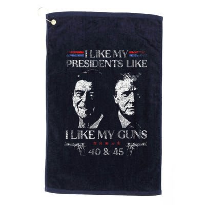 I Like My Presidents Like I Like My Guns 40 45 Platinum Collection Golf Towel