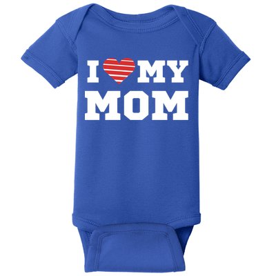 I Love My Mom Meaningful Gift Baby Bodysuit