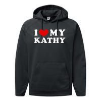 I Love My Kathy I Heart My Kathy Performance Fleece Hoodie