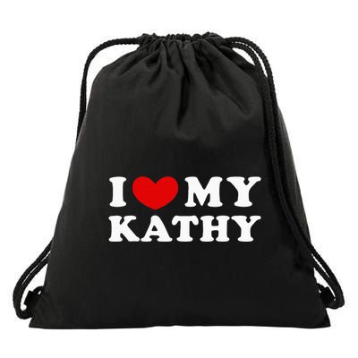 I Love My Kathy I Heart My Kathy Drawstring Bag