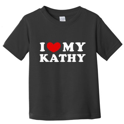 I Love My Kathy I Heart My Kathy Toddler T-Shirt