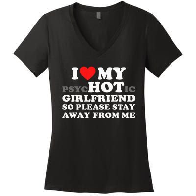 I Love My Psyhotic Girlfriend So Please Stay Away From Me Women's V-Neck T-Shirt