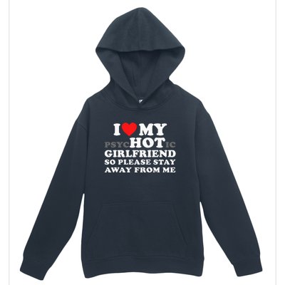 I Love My Psyhotic Girlfriend So Please Stay Away From Me Urban Pullover Hoodie