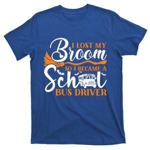 I Lost My Broom So I Became A School Bus Driver Halloween Funny Gift T-Shirt