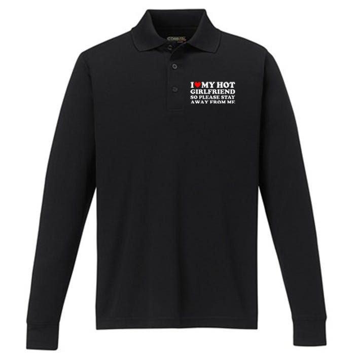 I Love My Girlfriend I Love My Hot Girlfriend So Stay Away Performance Long Sleeve Polo