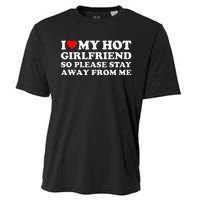 I Love My Girlfriend I Love My Hot Girlfriend So Stay Away Cooling Performance Crew T-Shirt