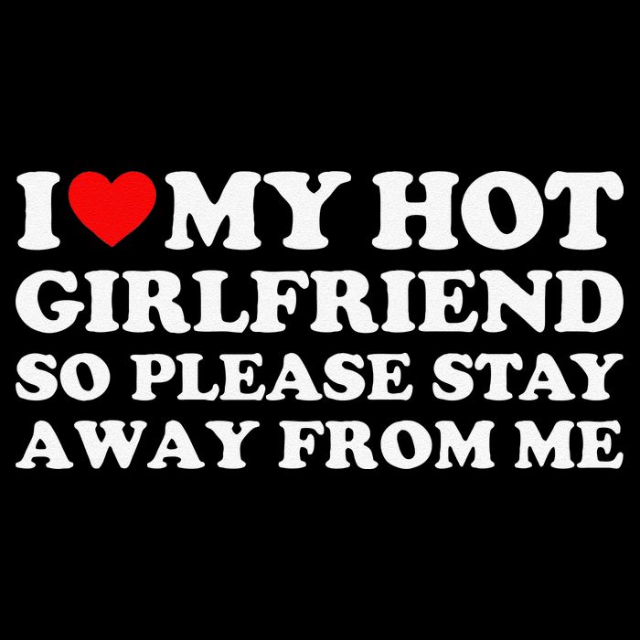 I Love My Girlfriend I Love My Hot Girlfriend So Stay Away Cooling Performance Crew T-Shirt