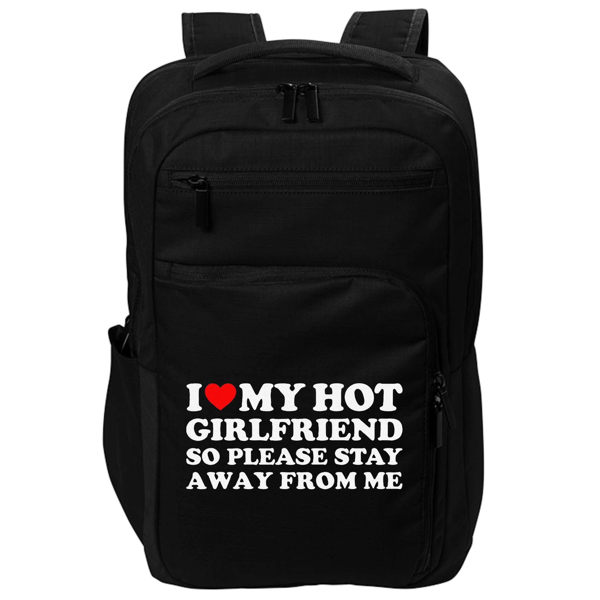 I Love My Girlfriend I Love My Hot Girlfriend So Stay Away Impact Tech Backpack