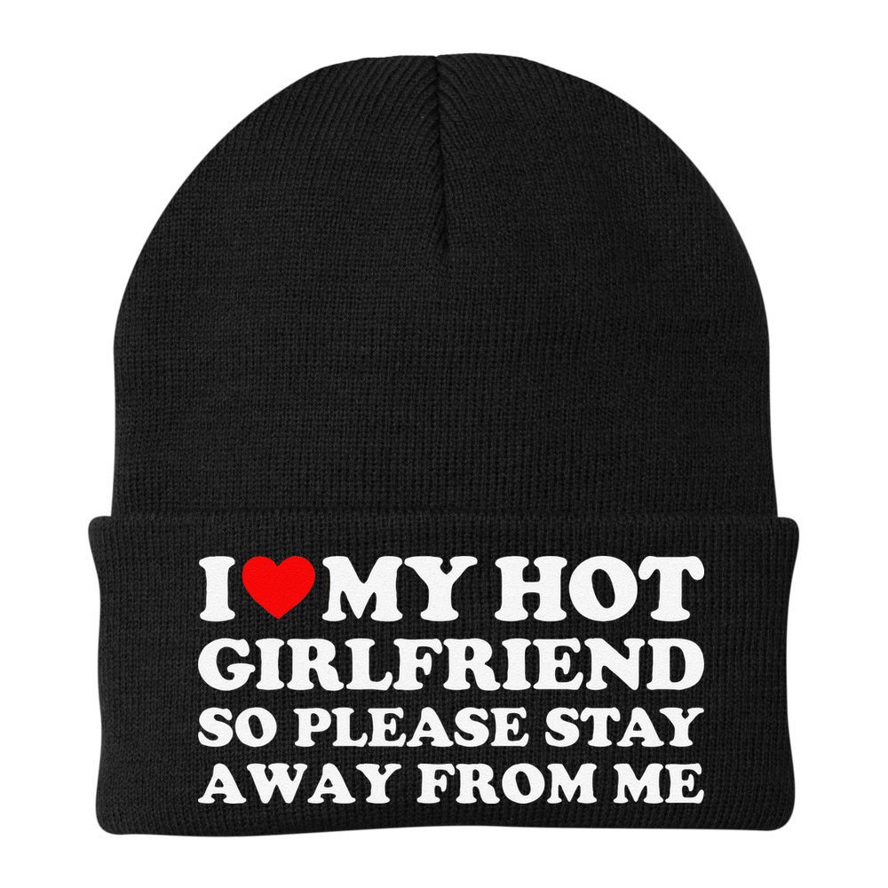 I Love My Girlfriend I Love My Hot Girlfriend So Stay Away Beanie