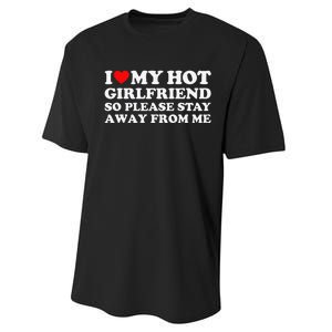 I Love My Girlfriend I Love My Hot Girlfriend So Stay Away Performance Sprint T-Shirt