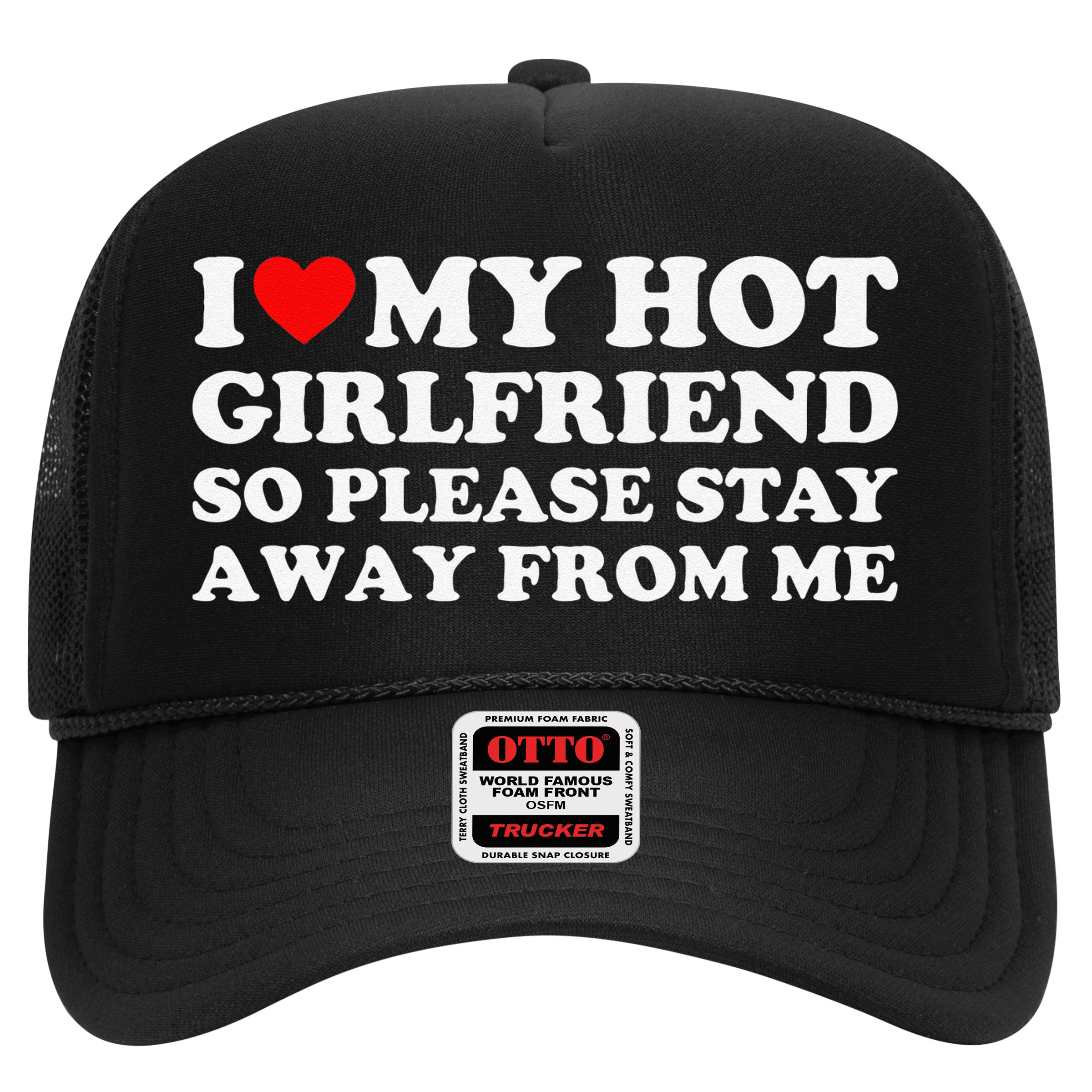 I Love My Girlfriend I Love My Hot Girlfriend So Stay Away Hat