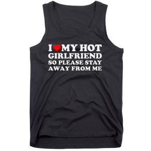 I Love My Girlfriend I Love My Hot Girlfriend So Stay Away Tank Top