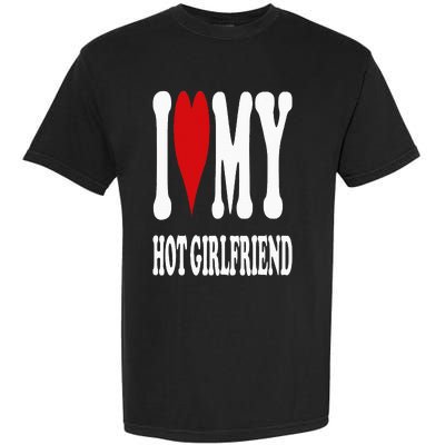 I Love My Hot Girlfriend Gf I Heart My Hot Girlfriend Gf Garment-Dyed Heavyweight T-Shirt