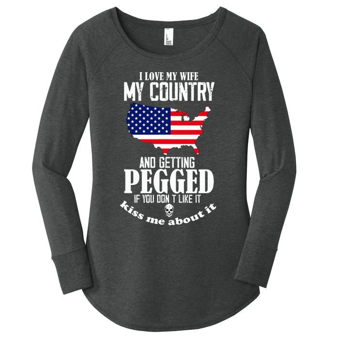 I Love My Wife My Country And Getting Pegged If You DonT Women's Perfect Tri Tunic Long Sleeve Shirt