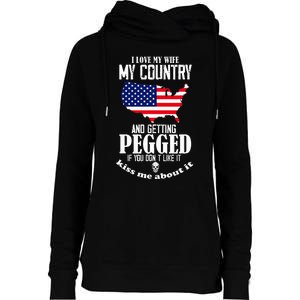 I Love My Wife My Country And Getting Pegged If You DonT Womens Funnel Neck Pullover Hood