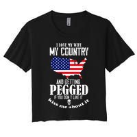 I Love My Wife My Country And Getting Pegged If You DonT Women's Crop Top Tee