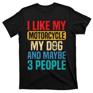 I Like My Motorcycle Dog & Maybe 3 People Retro Funny Biker T-Shirt