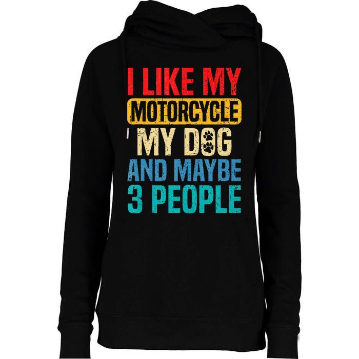 I Like My Motorcycle Dog & Maybe 3 People Retro Funny Biker Womens Funnel Neck Pullover Hood