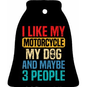 I Like My Motorcycle Dog & Maybe 3 People Retro Funny Biker Ceramic Bell Ornament