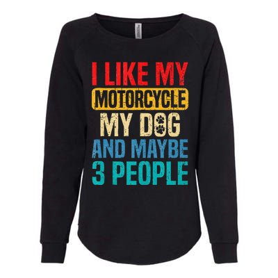 I Like My Motorcycle Dog & Maybe 3 People Retro Funny Biker Womens California Wash Sweatshirt