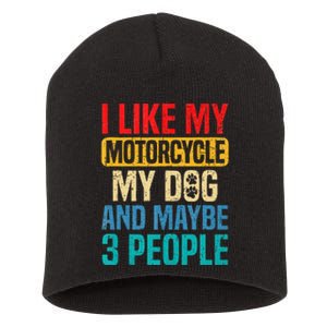 I Like My Motorcycle Dog & Maybe 3 People Retro Funny Biker Short Acrylic Beanie